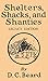 Shelters, Shacks, And Shanties (Legacy Edition): Designs For Cabins And Rustic Living (Library of American Outdoors Classics)