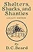 Shelters, Shacks, And Shanties (Legacy Edition): Designs For Cabins And Rustic Living (Library of American Outdoors Classics)