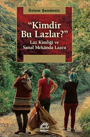 Kimdir Bu Lazlar? Laz Kimliği ve Sanal Mekanda Lazca