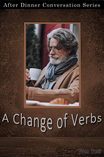 A Change Of Verbs: After Dinner Conversation Short Story Series (Kindle Edition)