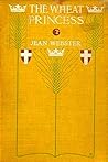 The Wheat Princess by Jean Webster