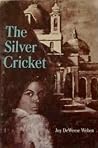 The Silver Cricket The Silver Cricket