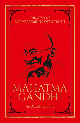 Story of My Experiments with Truth Mahatma Gandhi (Deluxe Hardbound Edition) : An Autobiography, The