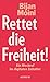 Rettet die Freiheit!: Ein W...