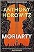 Moriarty (Sherlock Holmes, #2) by Anthony Horowitz