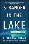 Stranger in the Lake by Kimberly Belle