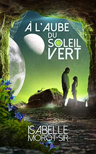 À l'aube du soleil vert (French Edition)