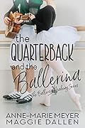 The Quarterback and the Ballerina (The Ballerina Academy, #1) 