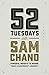 52 Tuesdays With Sam Chand: Powerful Insights to Inspire Your Leadership Journey