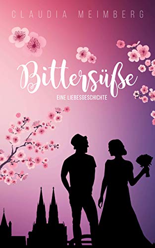 Bittersüße: Eine Liebesgeschichte (German Edition)