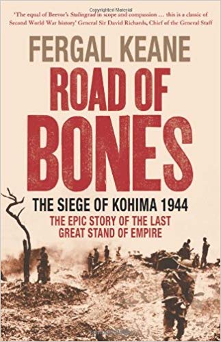 Road of Bones: The Siege of Kohima 1944 - The Epic Story of the Last Great Stand of Empire (Hardcover)