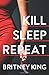 Kill Sleep Repeat