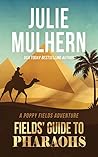 Fields' Guide to Pharaohs by Julie Mulhern