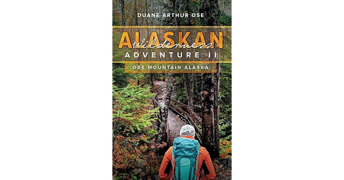 Alaskan Wilderness Adventure Book 2 by Duane Arthur Ose