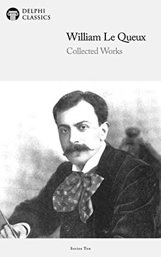 William Le Queux: Collected Works (Kindle Edition)