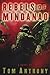 Rebels of Mindanao by Tom Anthony
