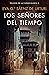 Los señores del tiempo (Trilogía de la Ciudad Blanca, #3)