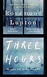 Three Hours by Rosamund Lupton