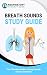 Breath Sounds Study Guide: The Ultimate Guide to Lung Sounds and Auscultation (Respiratory Therapy, Respiratory Therapist, RRT, CRT, TMC Exam, Lung Sounds, Auscultation, Practice Questions)