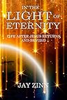 In The Light of Eternity: Life After Jesus Returns and Beyond
