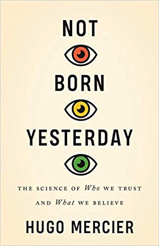Cover of Not Born Yesterday: The Science of Who We Trust and What We Believe