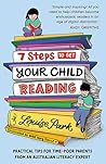7 Steps to Get Your Child Reading by Louise Park