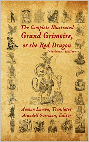 The Complete Illustrated Grand Grimoire, Or The Red Dragon: Interlinear Edition (Kindle Edition)