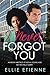 I Never Forgot You by Ellie Etienne