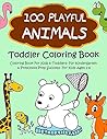 100 Playful Animals: Toddler Coloring Book: Coloring Book For Kids & Toddlers- For Kindergarten & Preschool Prep Success- For Kids Ages 2-8