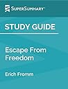 Study Guide: Escape From Freedom by Erich Fromm (SuperSummary)