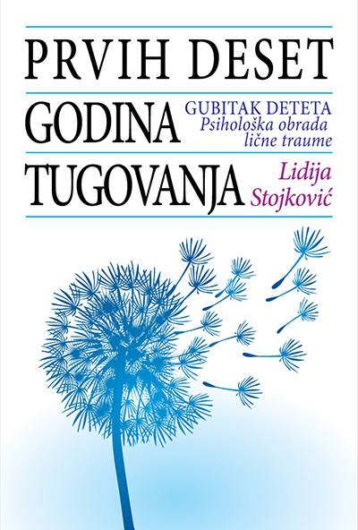 Prvih deset godina tugovanja: gubitak deteta: psihološka obrada lične traume