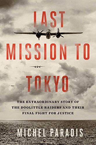 Last Mission to Tokyo: The Extraordinary Story of the Doolittle Raiders and Their Final Fight for Justice (Kindle Edition)