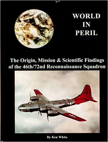 World in Peril: The Origin , Mission & Scientific Findings of the 46th / 72nd Reconnaissance Squadron (Hardcover)