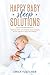 Happy Baby Sleep Solutions:...