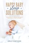 Happy Baby Sleep Solutions: Gentle Ways to Improve Your Child’s Sleep and Be a Positive Parent (Children Sleep Issues)