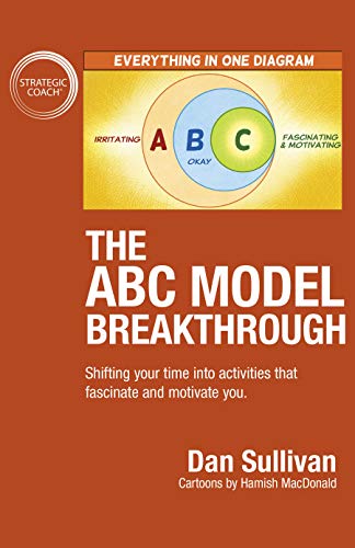 The ABC Model Breakthrough: Shifting your time into activities that fascinate and motivate you. (Kindle Edition)