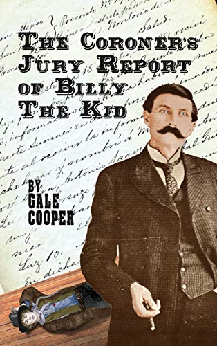 The Coroner's Jury Report of Billy The Kid: The Inquest That Sealed The Fame of Billy Bonney And Pat Garrett (Hardcover)