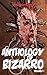 Anthology of Bizarro: Volume 1