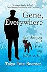 Gene, Everywhere by Talya Tate Boerner