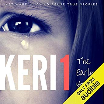 pdf download KERI 1: The Original Child Abuse True Story (Childhood Abuse True Stories, #1)