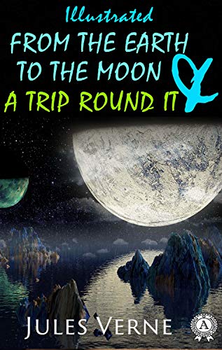 From the Earth to the Moon and a Trip Round It