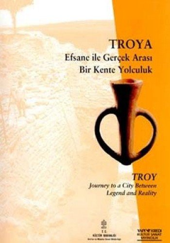 Troya: Efsane ile Gerçek Arası Bir Kente Yolculuk / Troy: Journey to a city between legend and reality (Paperback)