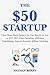 The $50 Startup: Three Home-Based Business You Can Start for As Low as $50! SEO Client Consulting, AliExpress Dropshipping, Amazon Associates Affiliate Marketing