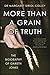 More than a Grain of Truth by Margaret Siriol Colley More than a Grain of Truth by Margaret Siriol Colley