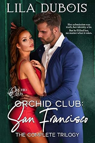 Orchid Club: San Francisco: The Complete Trilogy (Orchid Club, #1-3)