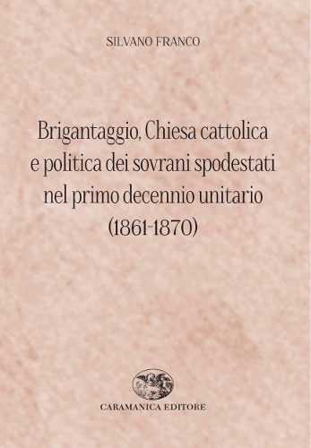Brigantaggio, Chiesa cattolica e politica dei sovrani spodestati nel primo decennio unitario (1861-1870)