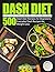 Dash Diet Cookbook: 500 Das...