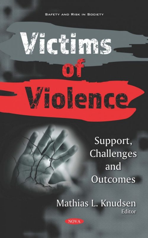 Victims of Violence: Support, Challenges and Outcomes (Safety and Risk in Society; Social Issues, Justice and Status)