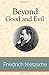 Beyond Good and Evil by Friedrich Nietzsche