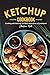 The Ketchup Cookbook: Cooki...